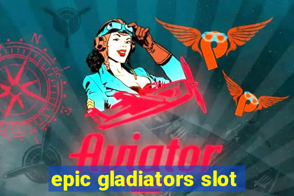 epic gladiators slot