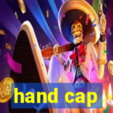 hand cap