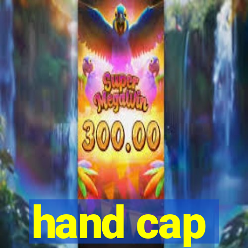 hand cap