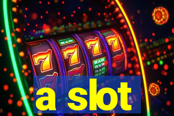 a slot