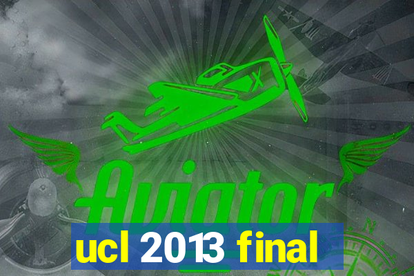 ucl 2013 final