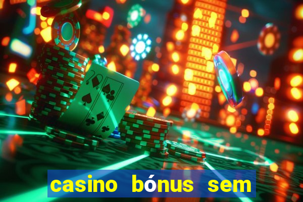 casino bónus sem depósito 2024