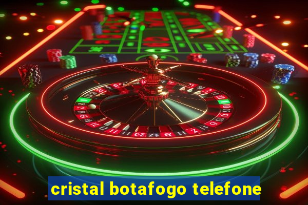 cristal botafogo telefone