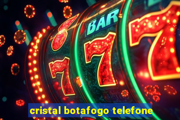 cristal botafogo telefone