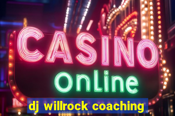 dj willrock coaching