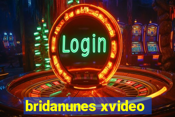 bridanunes xvideo