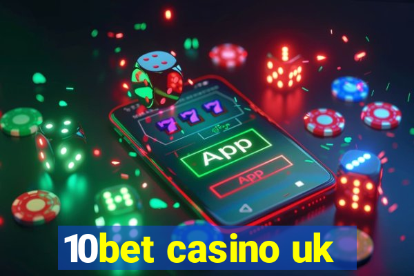 10bet casino uk