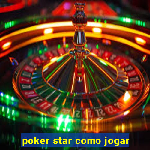 poker star como jogar