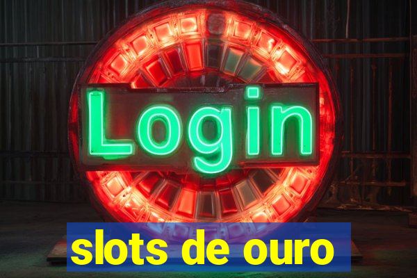 slots de ouro