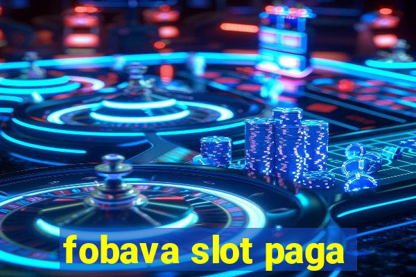 fobava slot paga