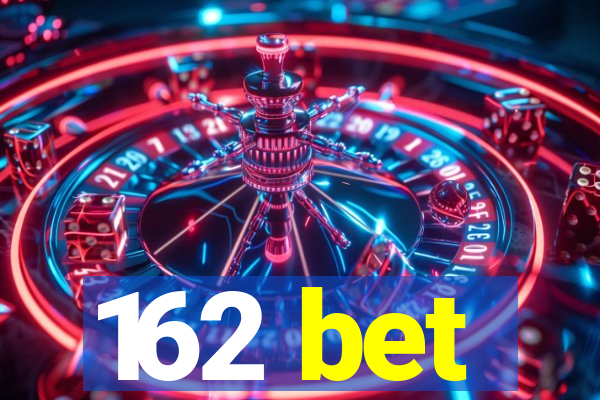 162 bet