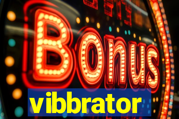 vibbrator