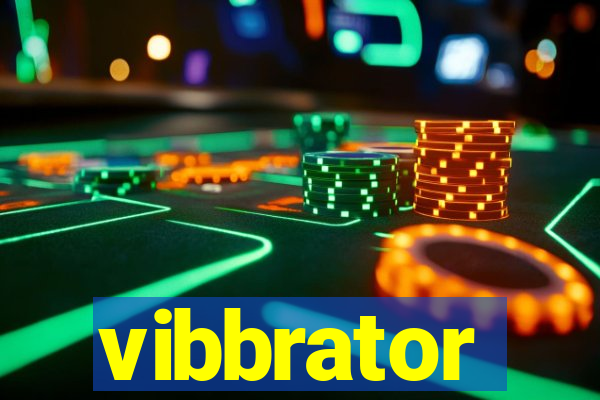 vibbrator