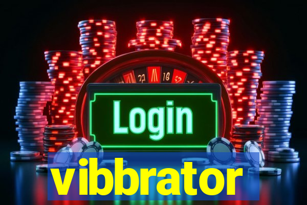 vibbrator