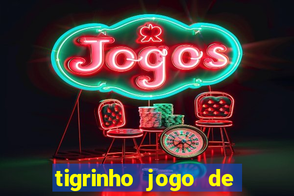 tigrinho jogo de aposta baixar