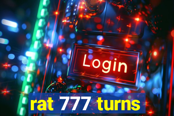 rat 777 turns