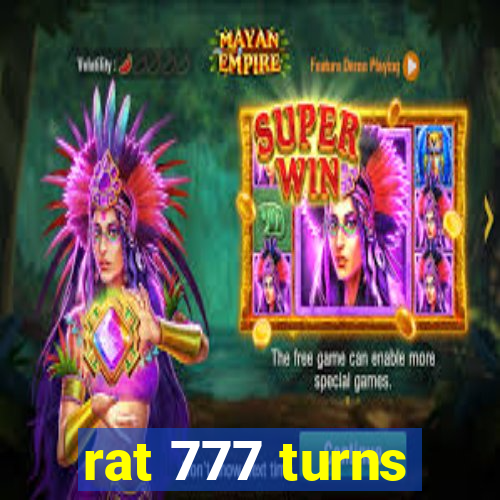 rat 777 turns