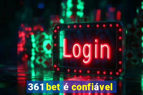 361 bet é confiável