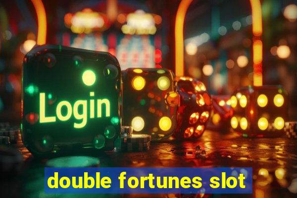 double fortunes slot