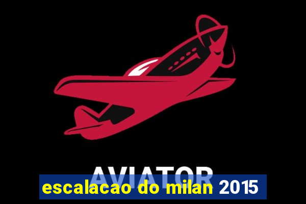 escalacao do milan 2015