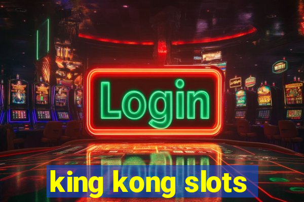 king kong slots