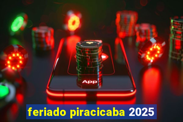 feriado piracicaba 2025