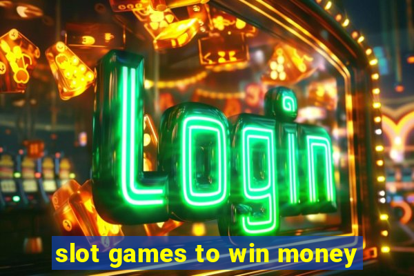 slot games to win money