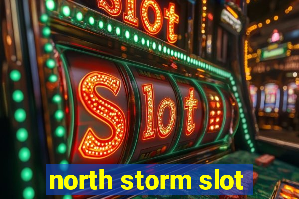 north storm slot