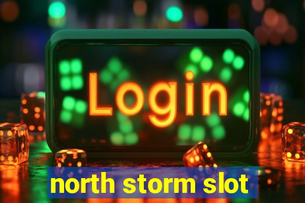 north storm slot