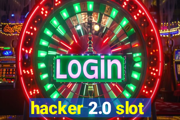 hacker 2.0 slot