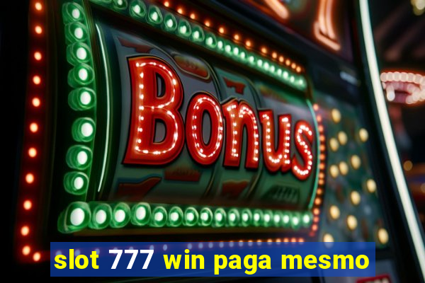 slot 777 win paga mesmo