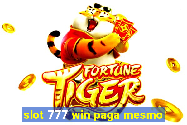 slot 777 win paga mesmo