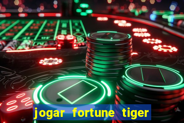 jogar fortune tiger sem dinheiro