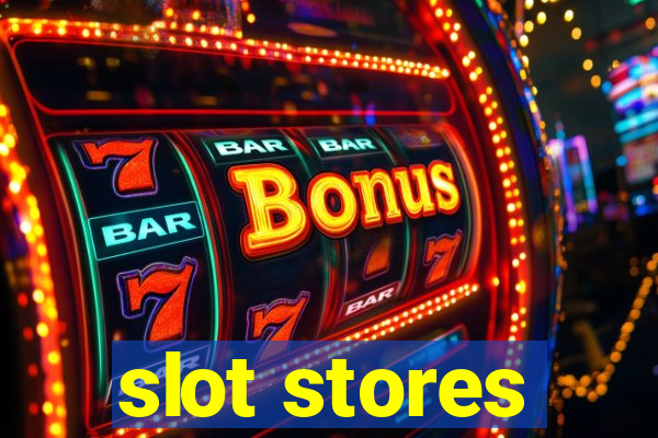 slot stores