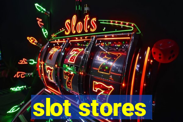 slot stores