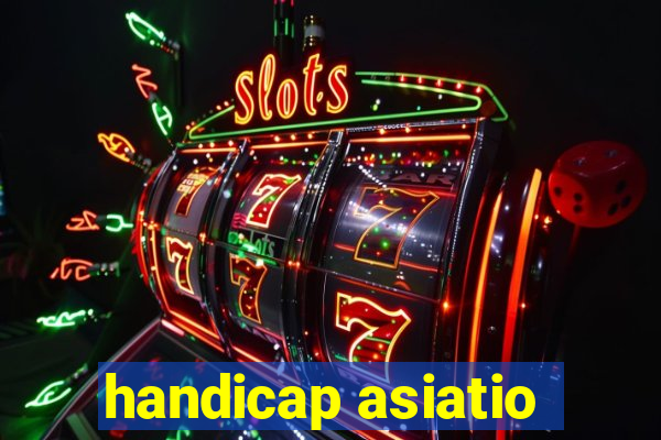 handicap asiatio