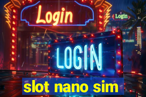 slot nano sim