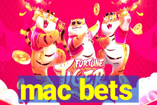 mac bets