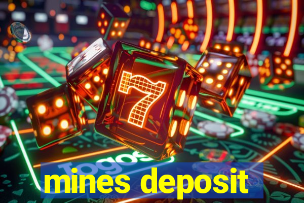 mines deposit