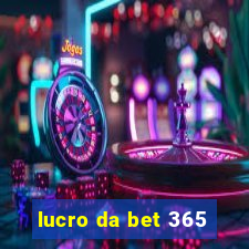 lucro da bet 365