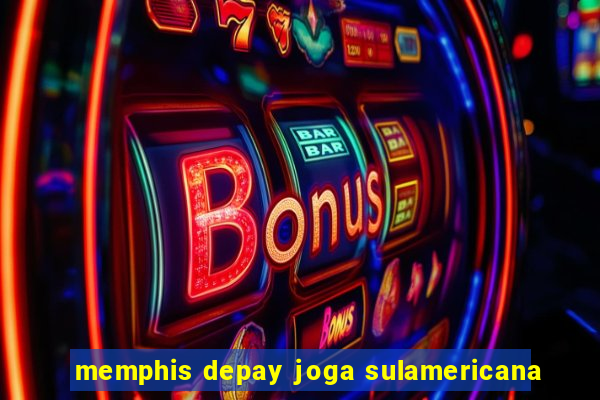 memphis depay joga sulamericana