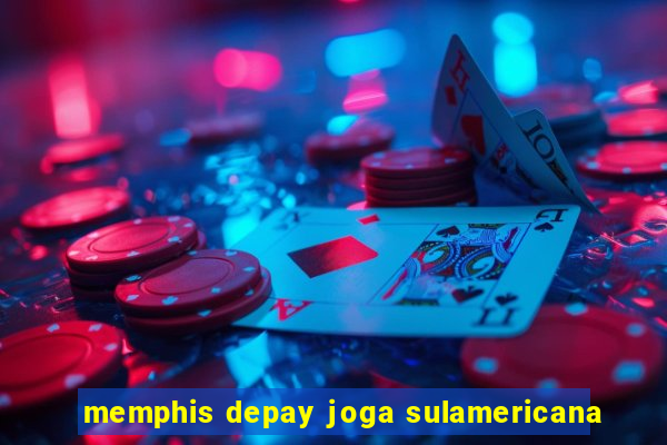 memphis depay joga sulamericana