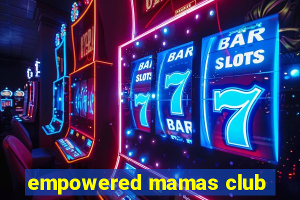 empowered mamas club