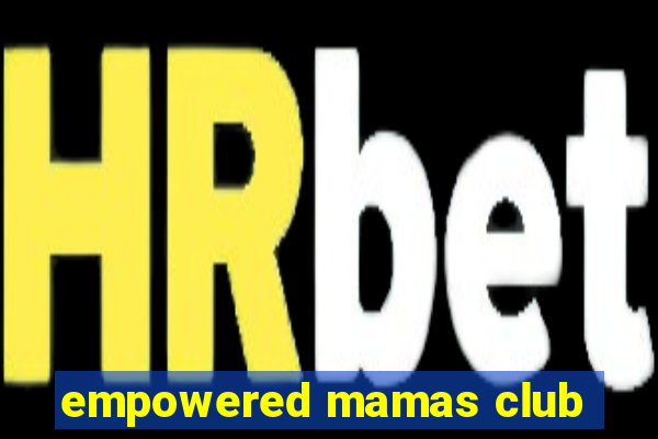 empowered mamas club