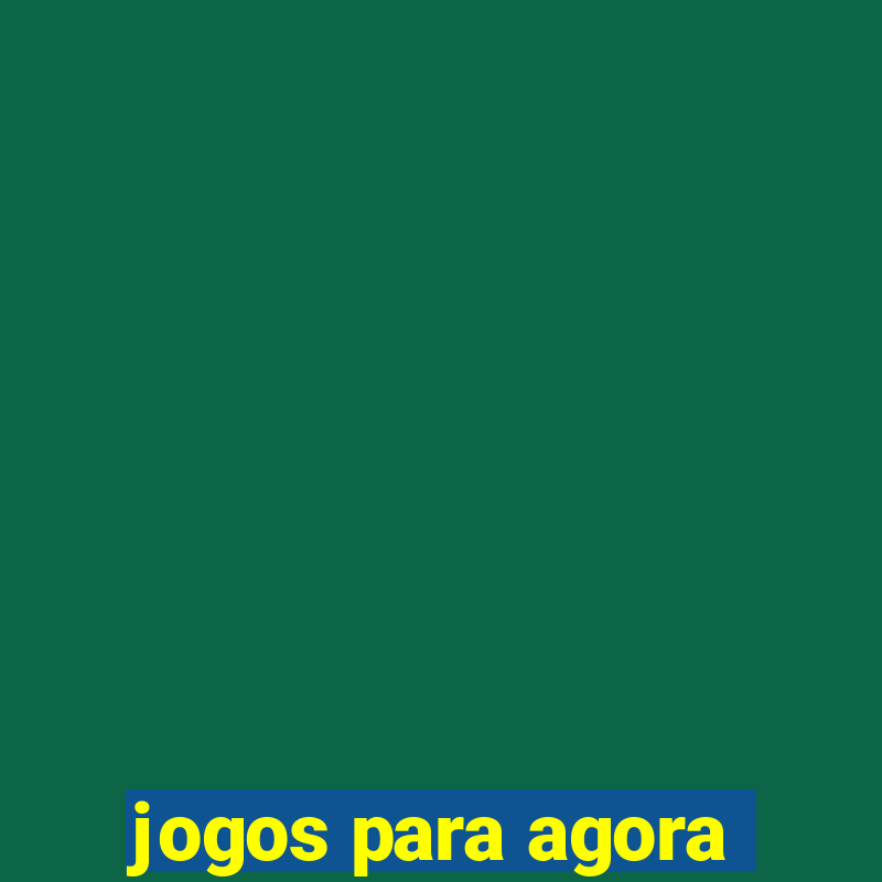 jogos para agora