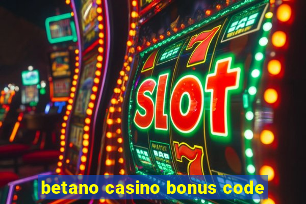 betano casino bonus code