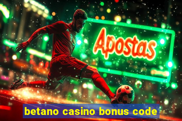 betano casino bonus code