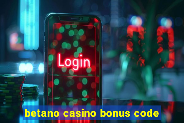 betano casino bonus code