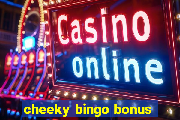 cheeky bingo bonus