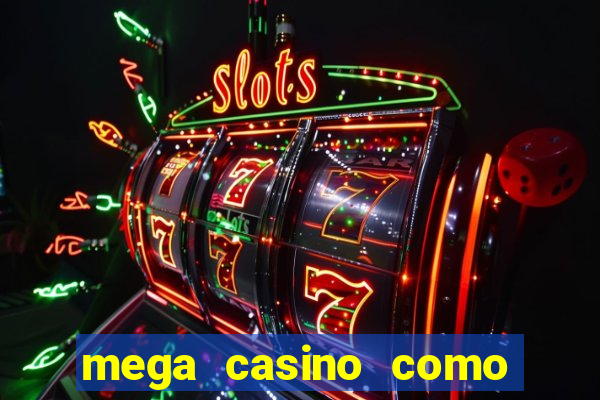 mega casino como sacar dinheiro